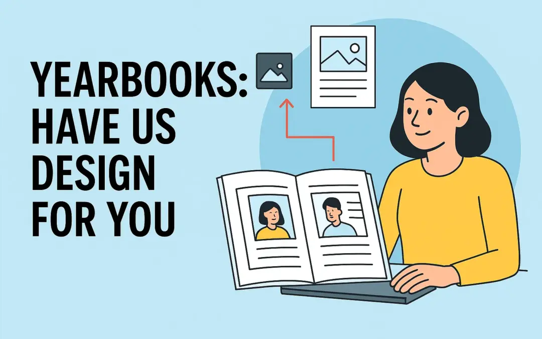 YEARBOOKS – HAVE US DESIGN FOR YOU!